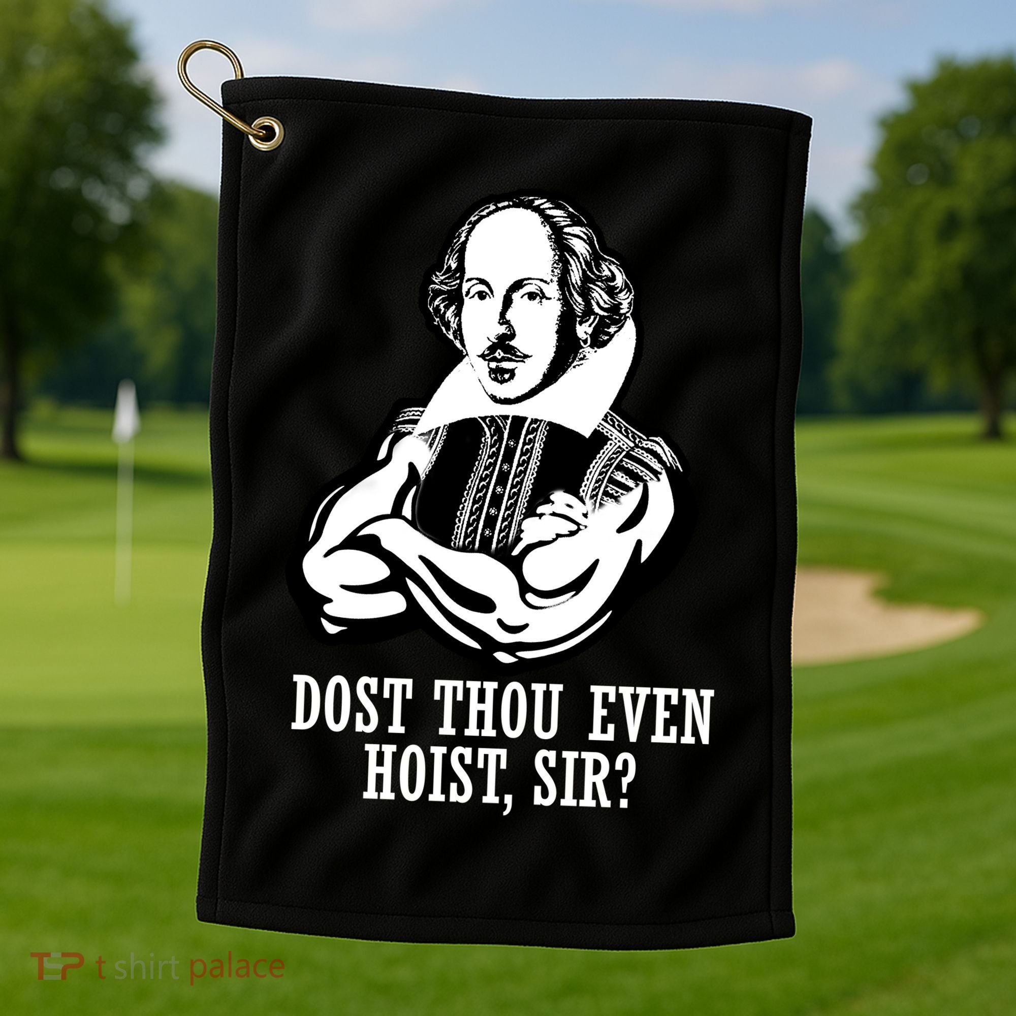 Dost Thou Even Hoist Sir? Golf Towel