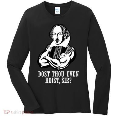 Dost Thou Even Hoist Sir? Women's Long Sleeve Shirt