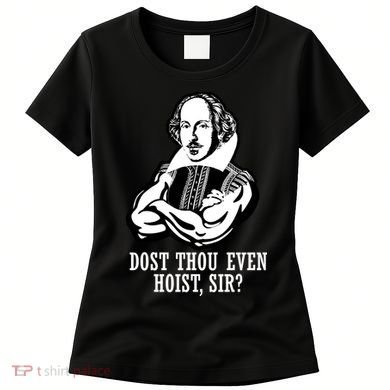 Dost Thou Even Hoist Sir? Women's T-Shirt