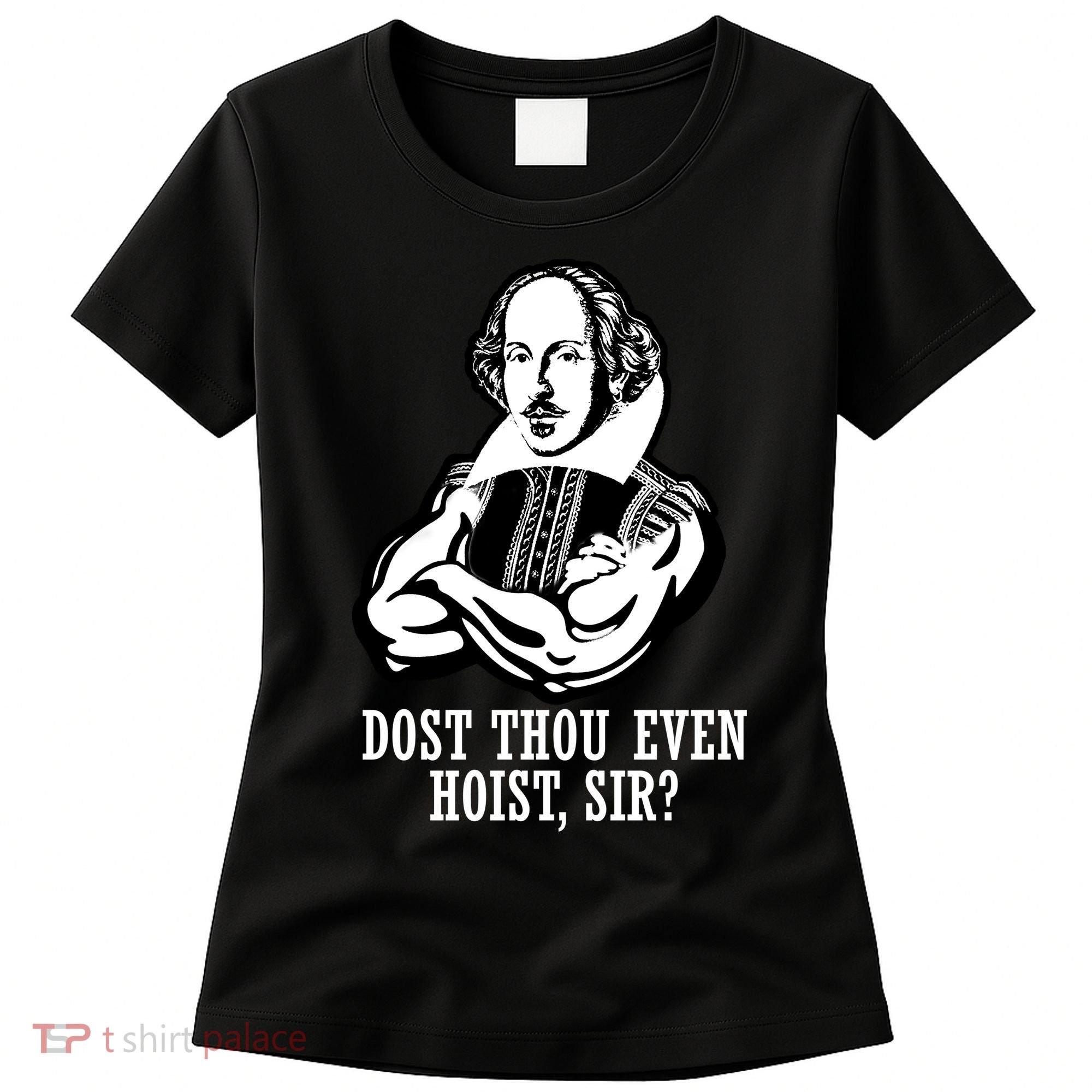 Dost Thou Even Hoist Sir? Women's T-Shirt