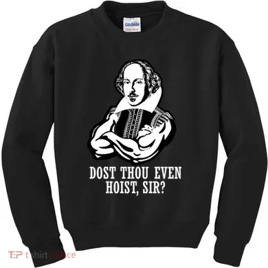 Dost Thou Even Hoist Sir? Kids Sweatshirt