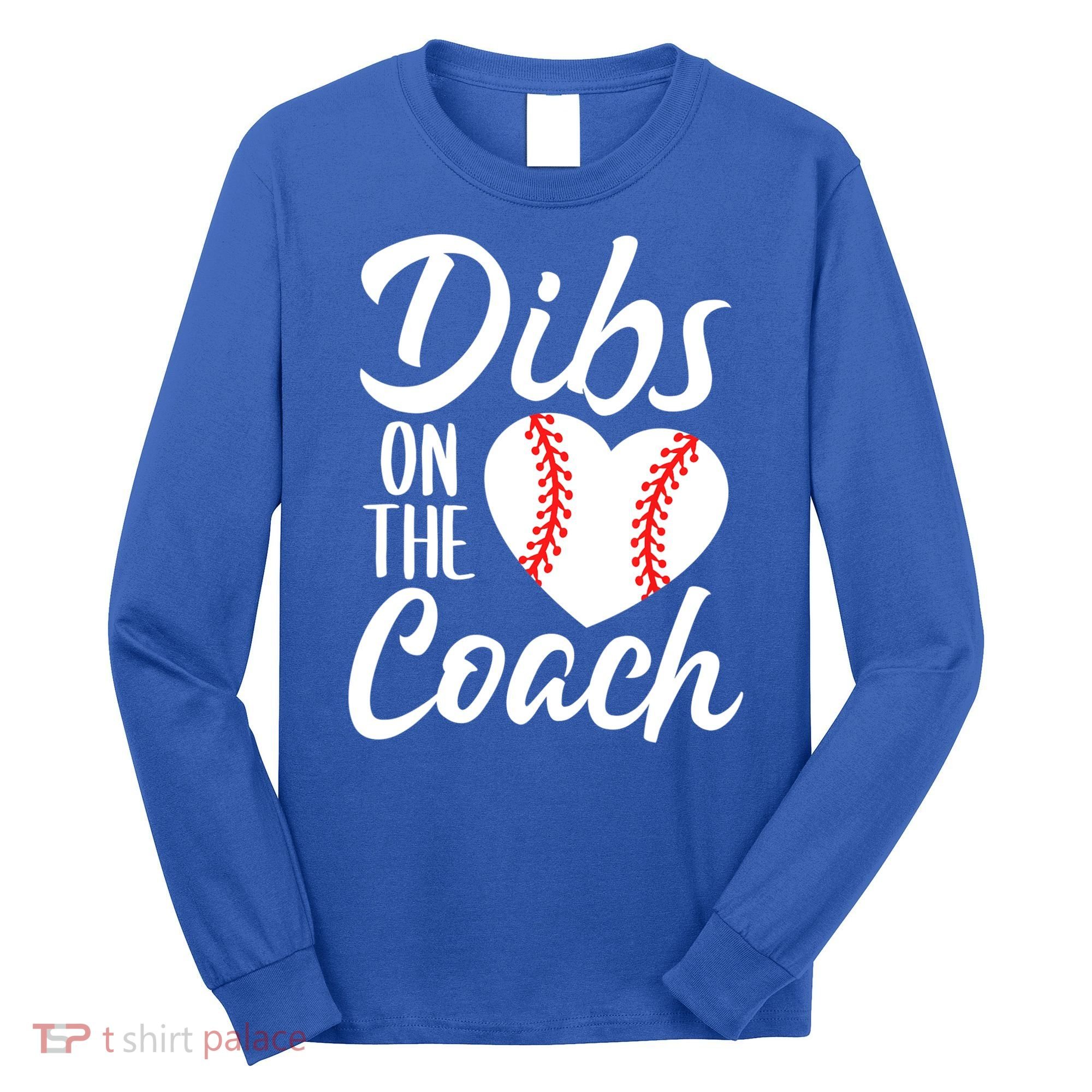 Dibs On The Coach Funny Baseball Heart Cute Mother's Day Long Sleeve Shirt