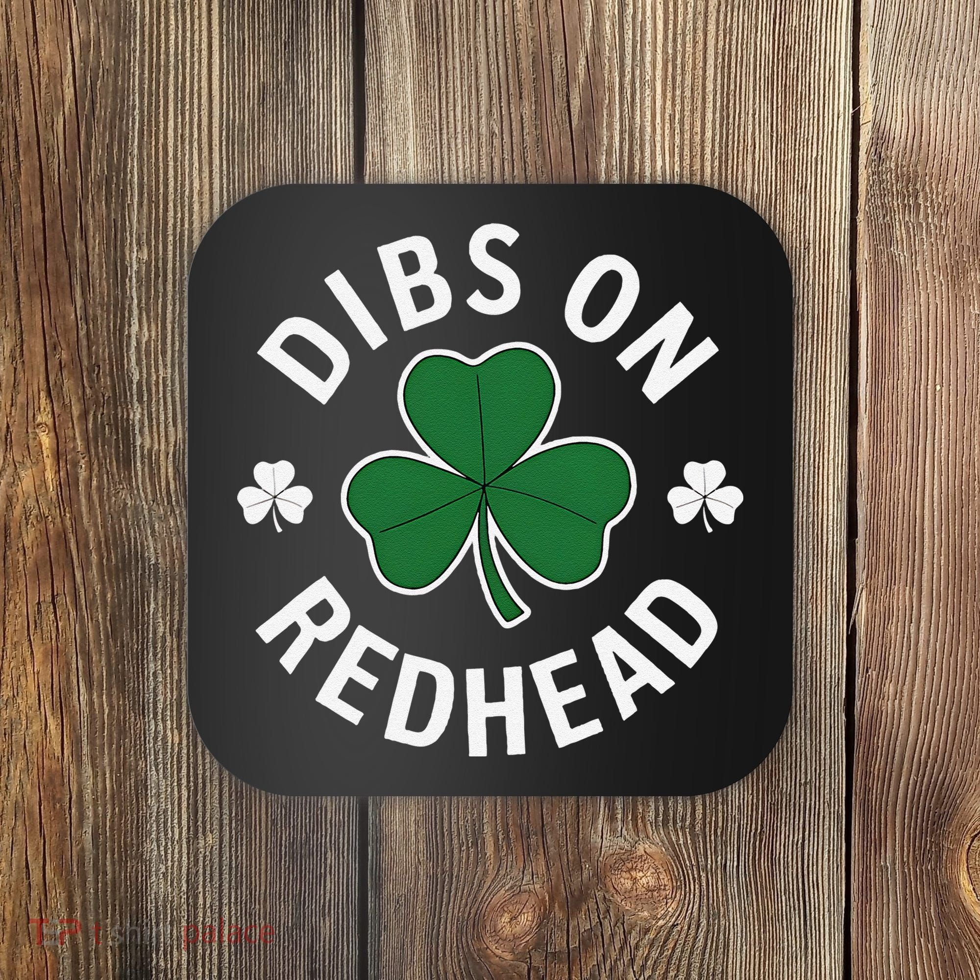Dibs On The Redhead Shamrock St Patricks Day Coaster