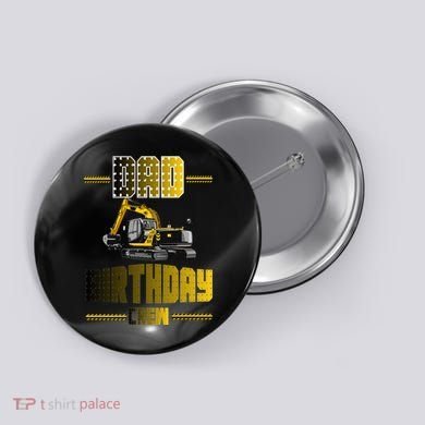 Dad Of The Birthday Crew Party Excavator Button