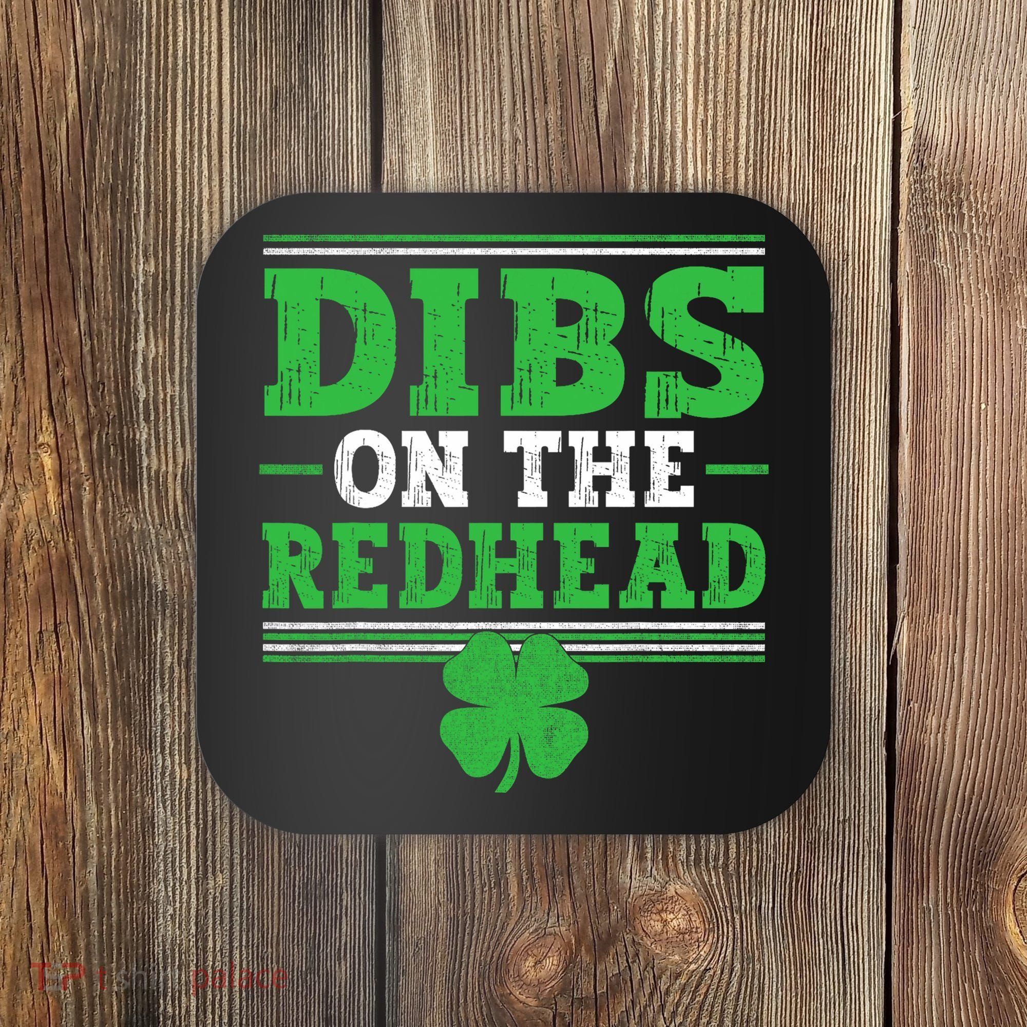 Dibs On The Redhead Coaster