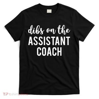 Dibs On The Assistant Coach Funny Sports Coach T-Shirt