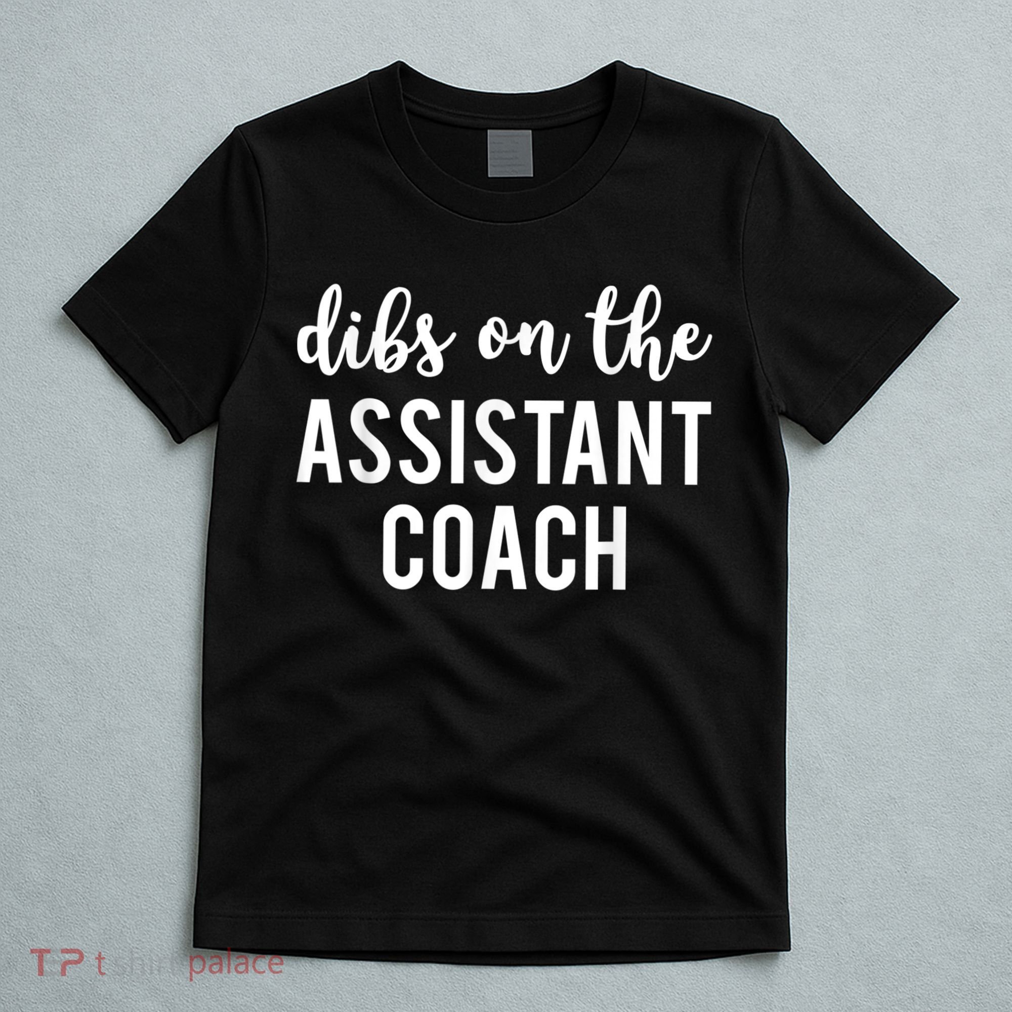 Dibs On The Assistant Coach Funny Sports Coach T-Shirt