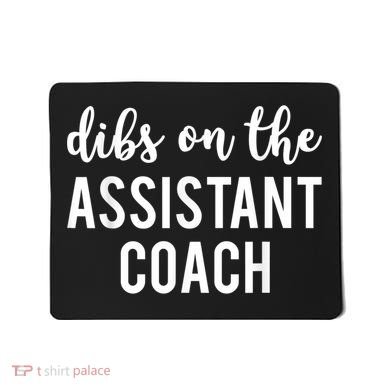 Dibs On The Assistant Coach Funny Sports Coach Mousepad