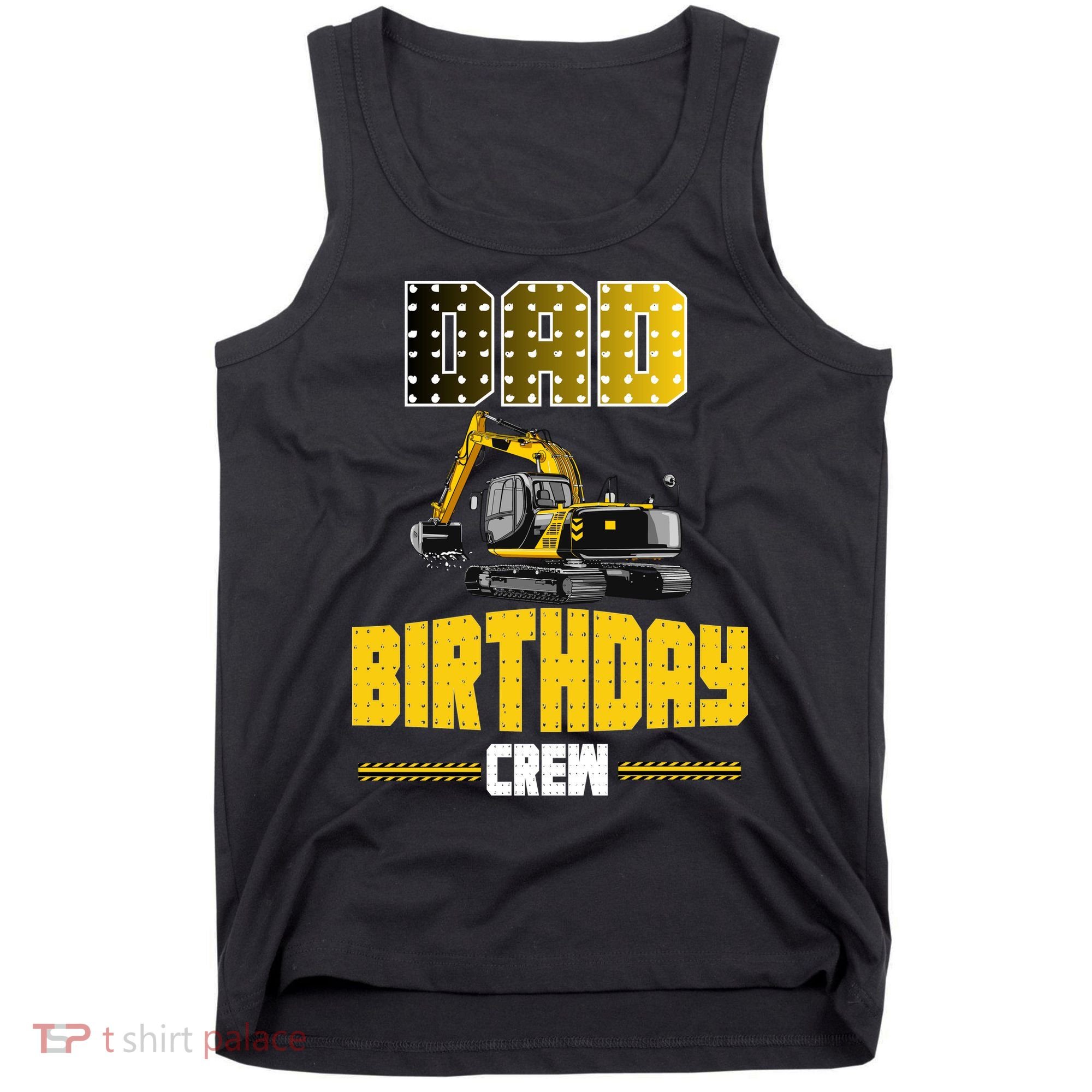 Dad Of The Birthday Crew Party Excavator Tank Top