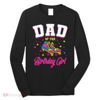 Dad Of The Birthday Roller Skates Bday Long Sleeve Shirt thumb 0