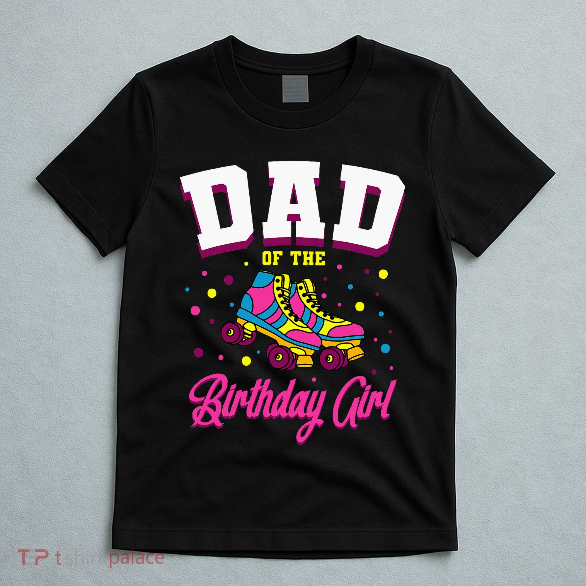 Dad Of The Birthday Roller Skates Bday T-Shirt