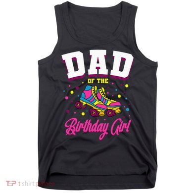 Dad Of The Birthday Roller Skates Bday Tank Top
