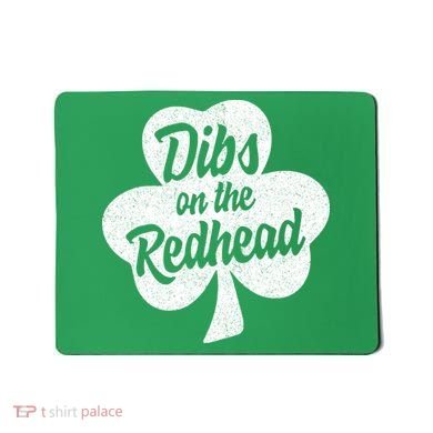 Dibs On The Redhead Funny St Patricks Day Drinking Mousepad