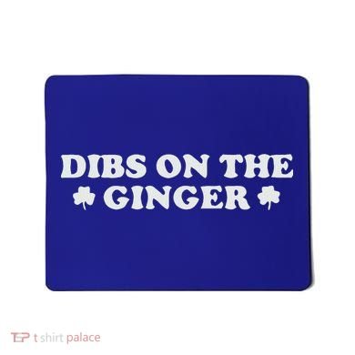 Dibs On The Ginger Mousepad