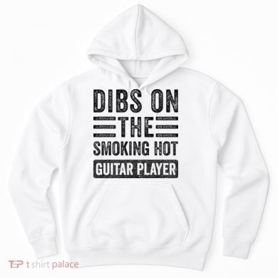 Dibs On The Smoking Hot Guitar Player Funny Wife Girlfriend Hoodie