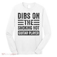 Dibs On The Smoking Hot Guitar Player Funny Wife Girlfriend Long Sleeve Shirt thumb 0