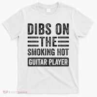Dibs On The Smoking Hot Guitar Player Funny Wife Girlfriend T-Shirt thumb 0
