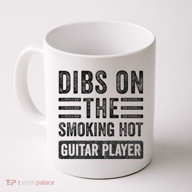 Dibs On The Smoking Hot Guitar Player Funny Wife Girlfriend Coffee Mug