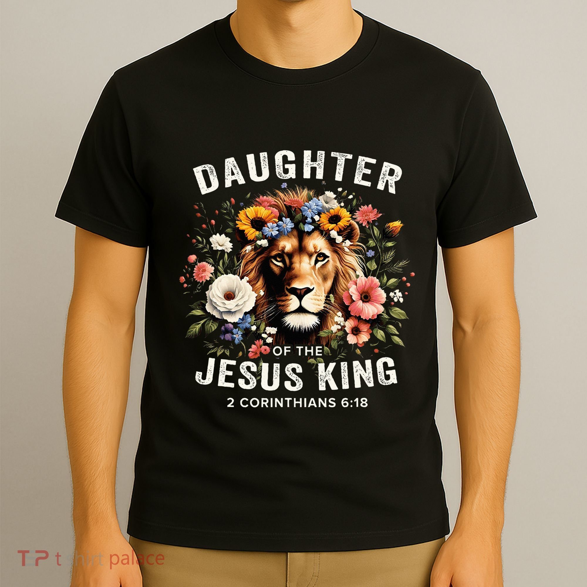 Daughter Of The Jesus King 2 Corinthians 618 Jesus Lion T-Shirt
