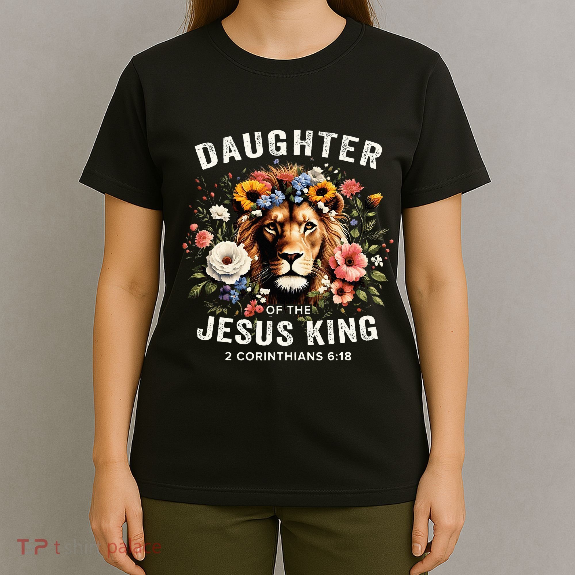 Daughter Of The Jesus King 2 Corinthians 618 Jesus Lion T-Shirt