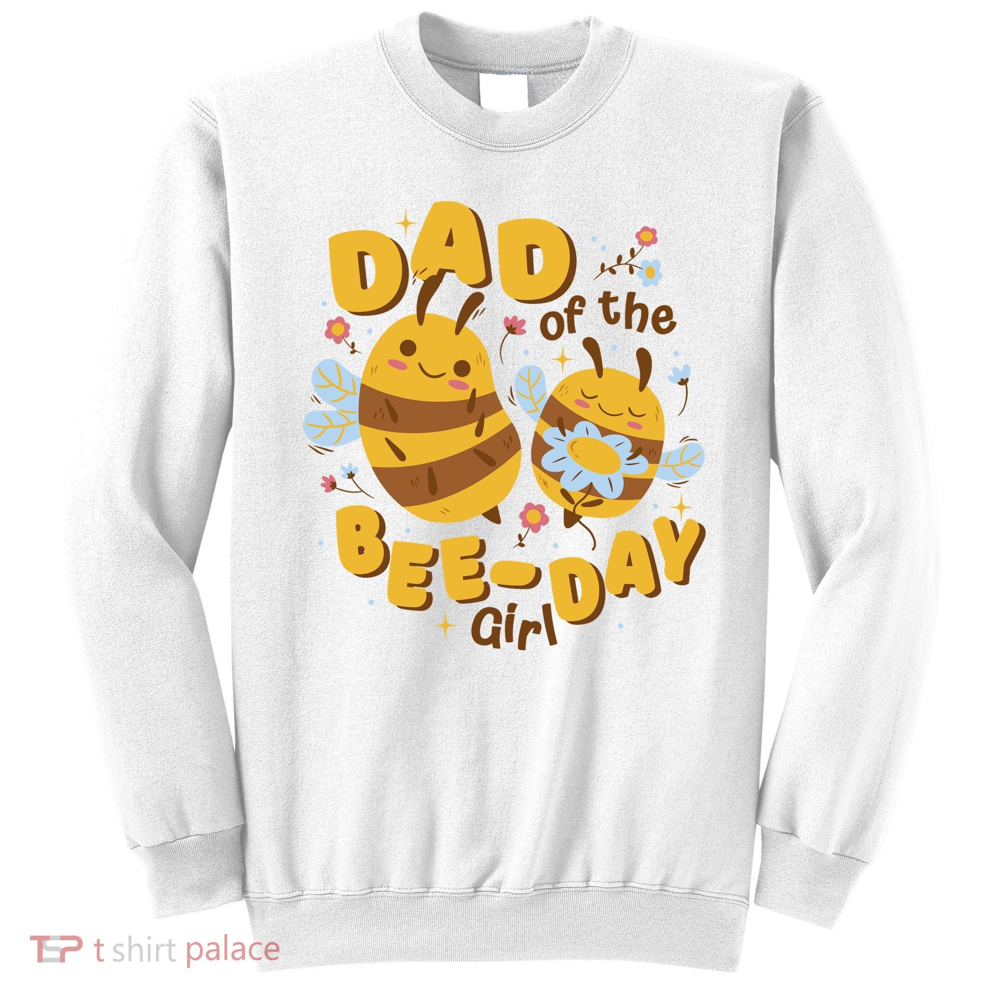 Dad Of The Bee Day Girl Birthday Sweatshirt