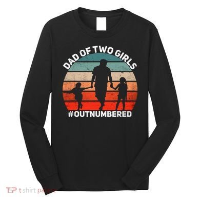 Dad Of Two Outnumbered Retro 2 Daughters Fathers Day Long Sleeve Shirt