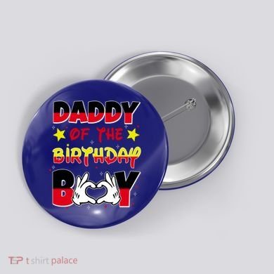 Daddy Of The Birthday Boy Dad Gift Button