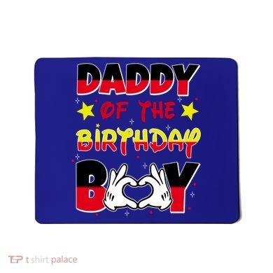 Daddy Of The Birthday Boy Dad Gift Mousepad