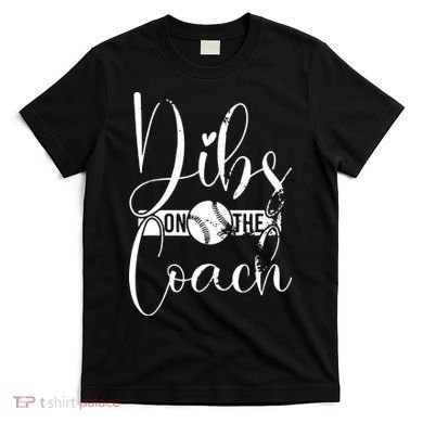 Dibs On The Coach Baseball For Baseball Coach Wife  T-Shirt