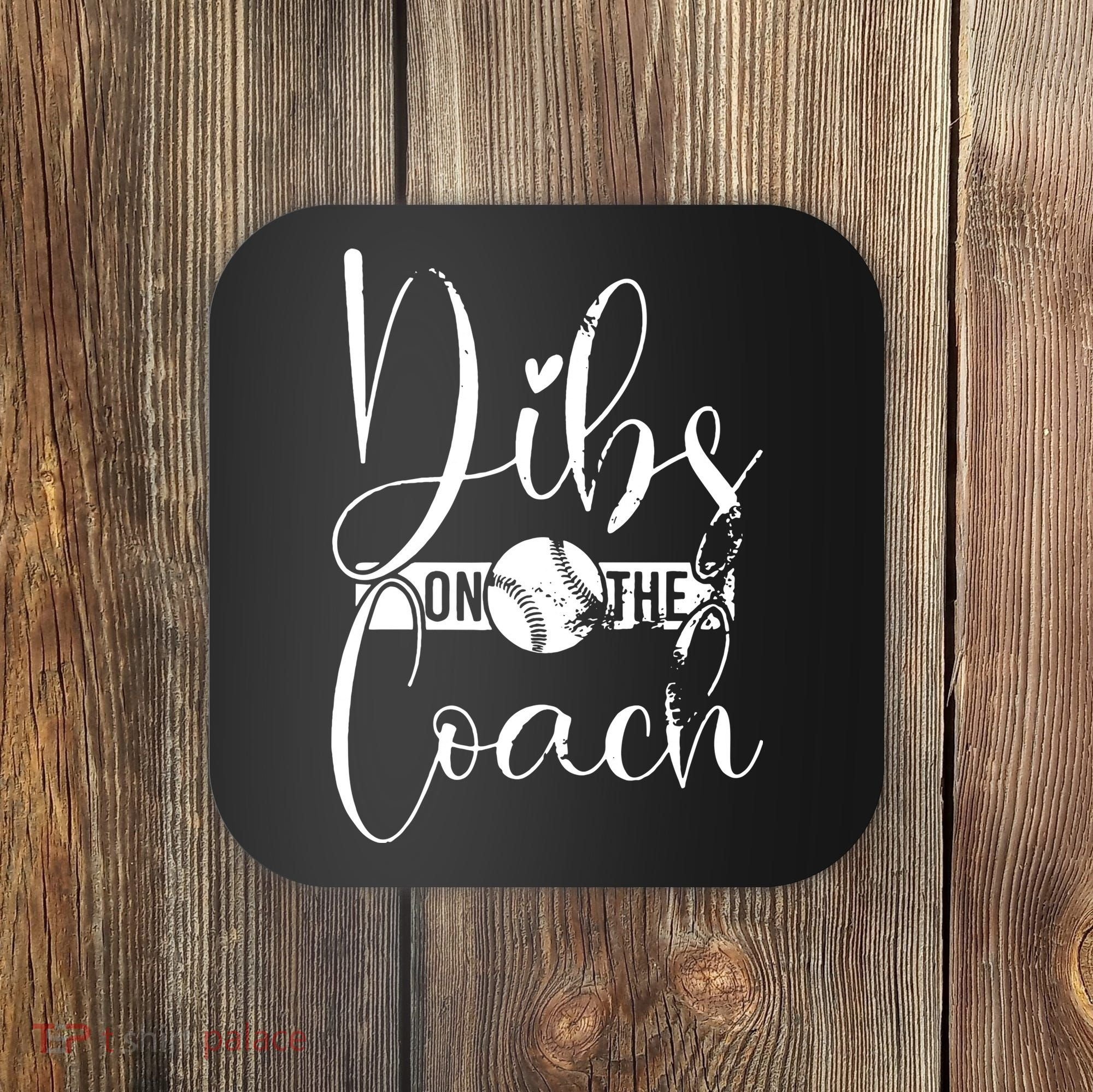 Dibs On The Coach Baseball For Baseball Coach Wife  Coaster
