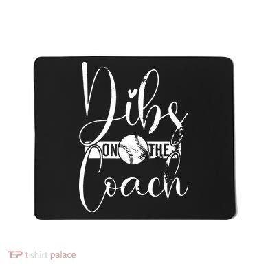 Dibs On The Coach Baseball For Baseball Coach Wife  Mousepad