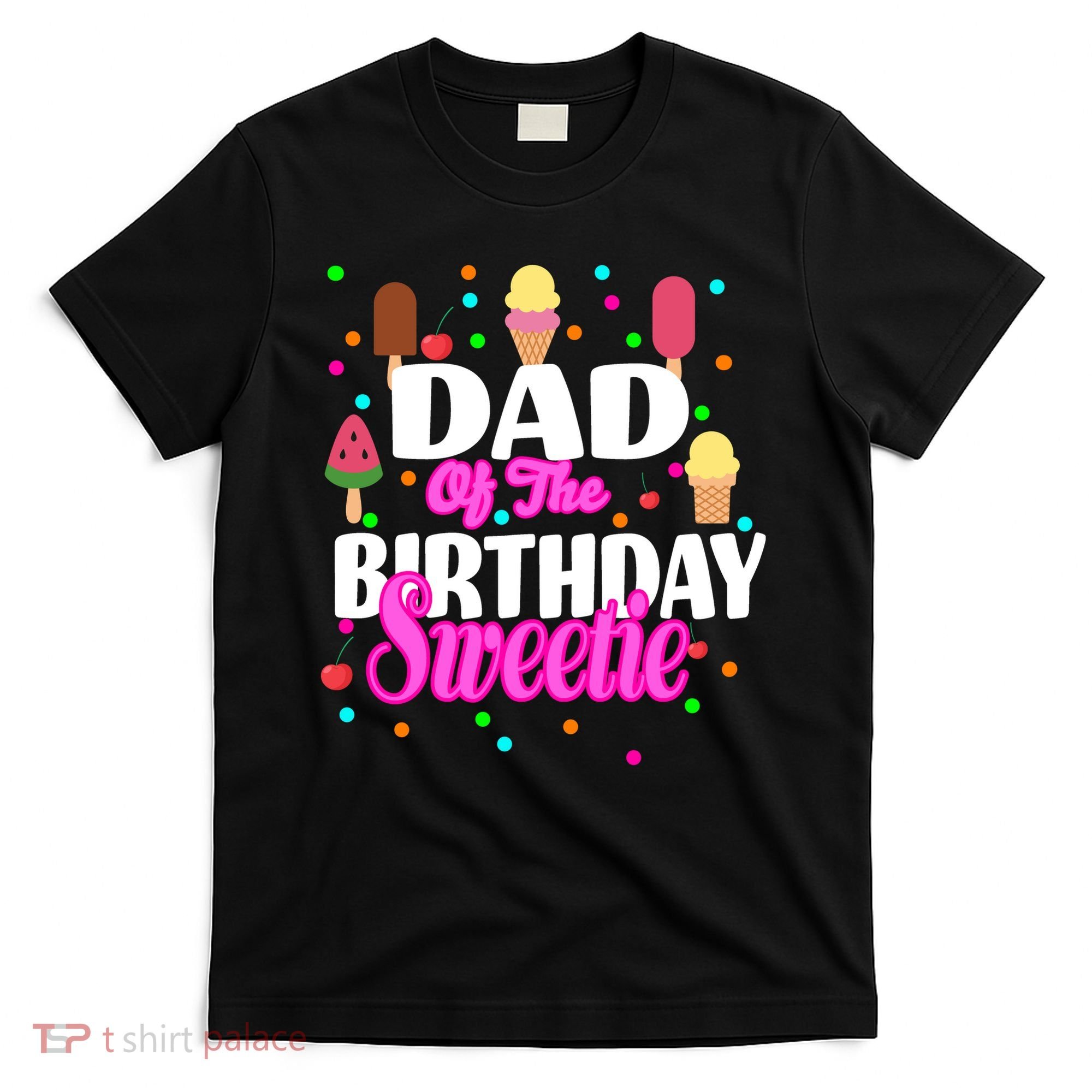 Dad Of The Birthday Sweetie T-Shirt