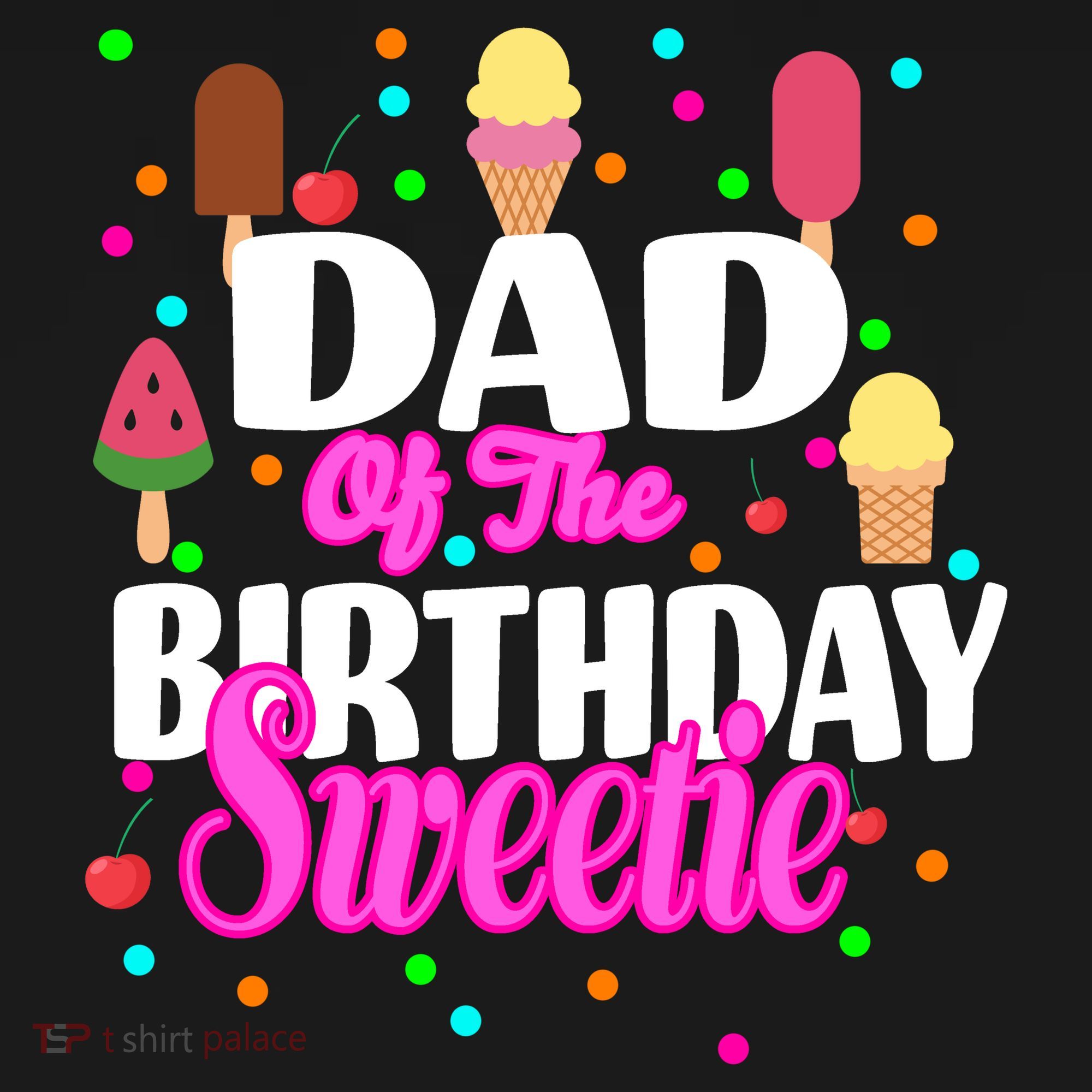 Dad Of The Birthday Sweetie T-Shirt