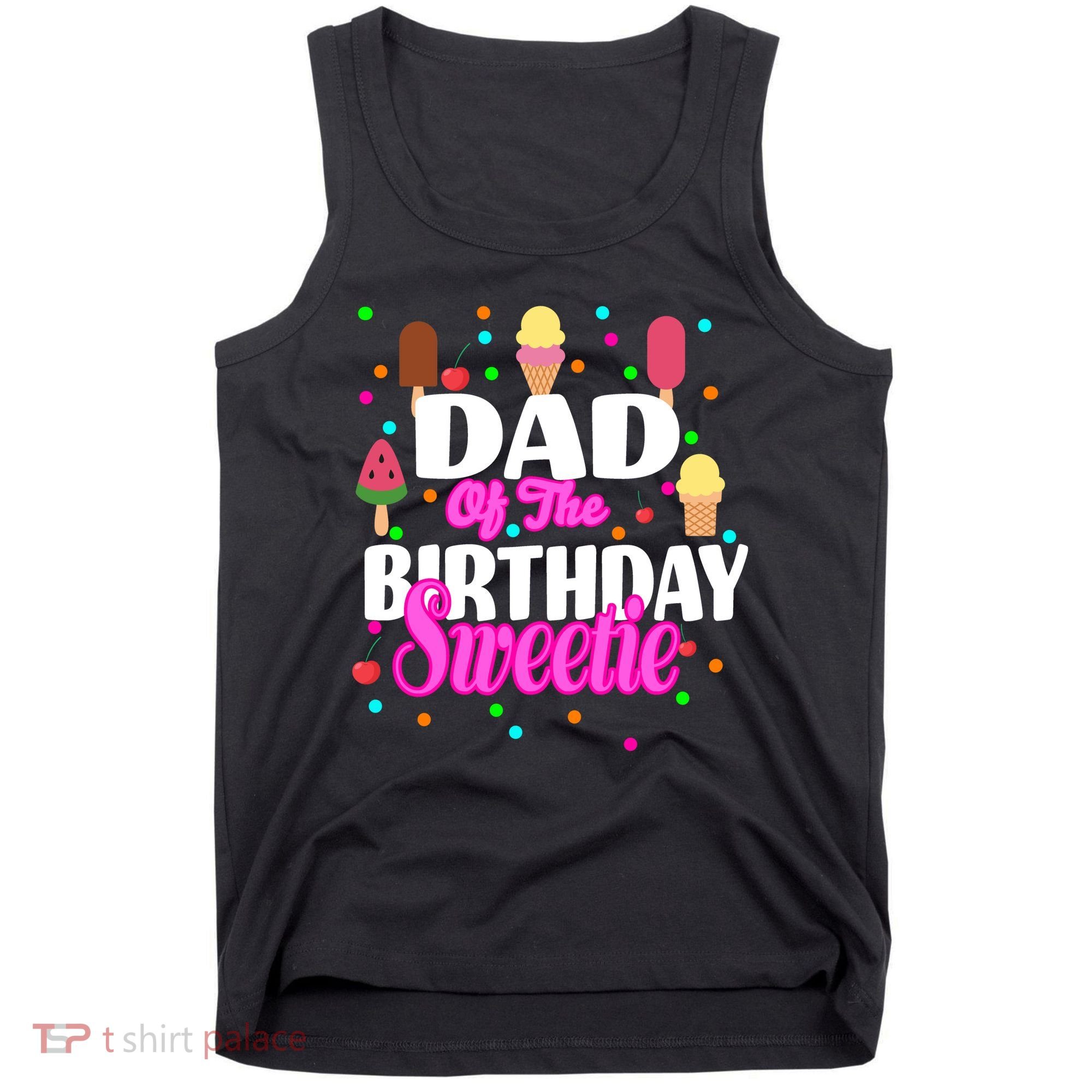 Dad Of The Birthday Sweetie Tank Top