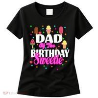 Dad Of The Birthday Sweetie Women's T-Shirt thumb 0