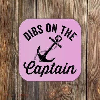 Dibs on The Captain Funny Captain Wife Coaster