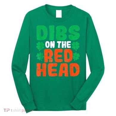 Dibs On The Redhead Irish Shamrock St Patrick's Day Drinking Long Sleeve Shirt