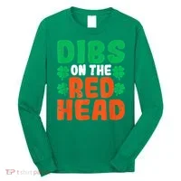 Dibs On The Redhead Irish Shamrock St Patrick's Day Drinking Long Sleeve Shirt thumb 0