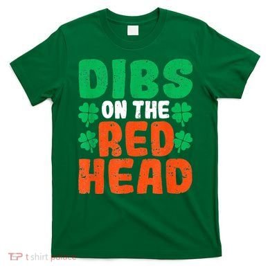 Dibs On The Redhead Irish Shamrock St Patrick's Day Drinking T-Shirt