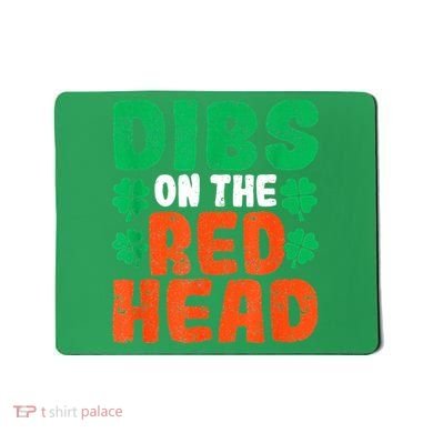 Dibs On The Redhead Irish Shamrock St Patrick's Day Drinking Mousepad