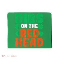 Dibs On The Redhead Irish Shamrock St Patrick's Day Drinking Mousepad thumb 0
