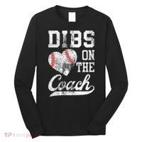 Dibs On The Coach Funny Coachs Wife Quote Cool Baseball Mom Long Sleeve Shirt thumb 0