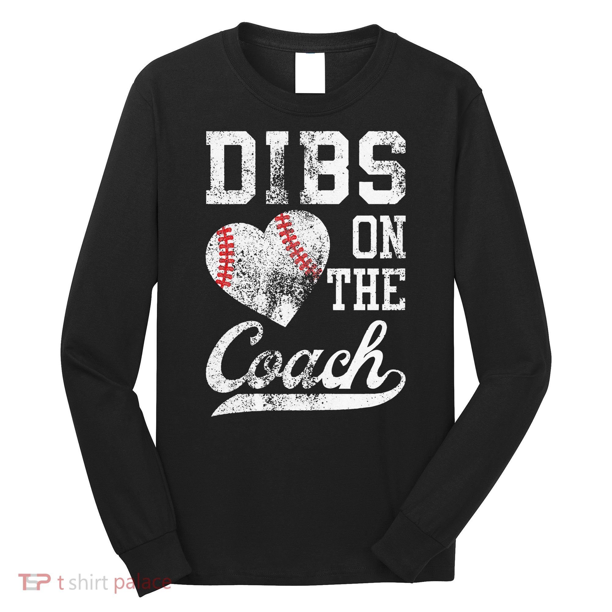 Dibs On The Coach Funny Coachs Wife Quote Cool Baseball Mom Long Sleeve Shirt
