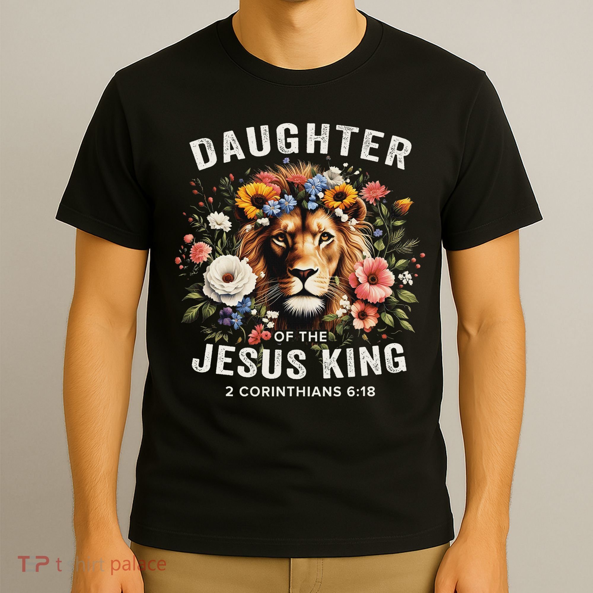 Daughter Of The Jesus King 2 Corinthians 618 Jesus Lion T-Shirt