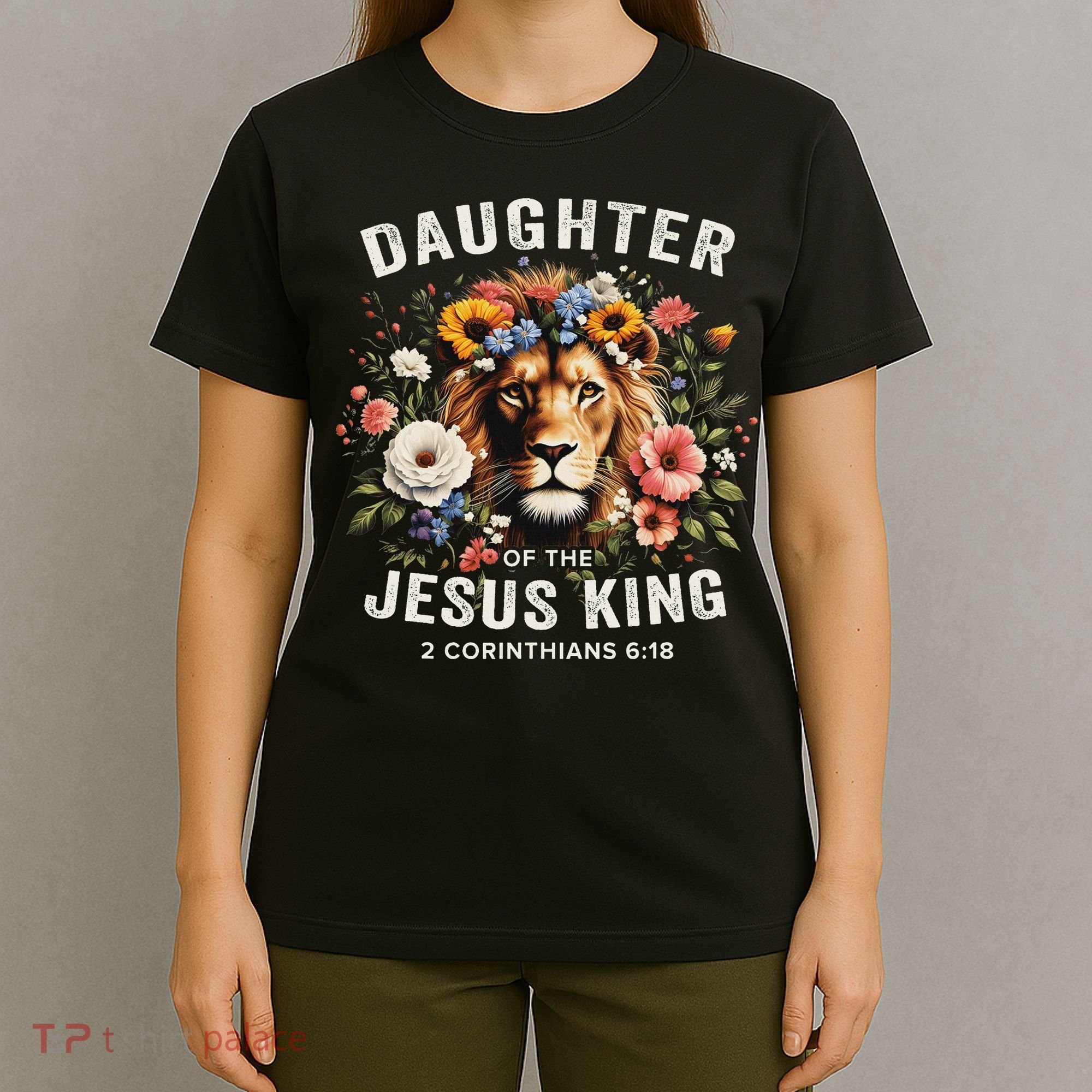 Daughter Of The Jesus King 2 Corinthians 618 Jesus Lion T-Shirt