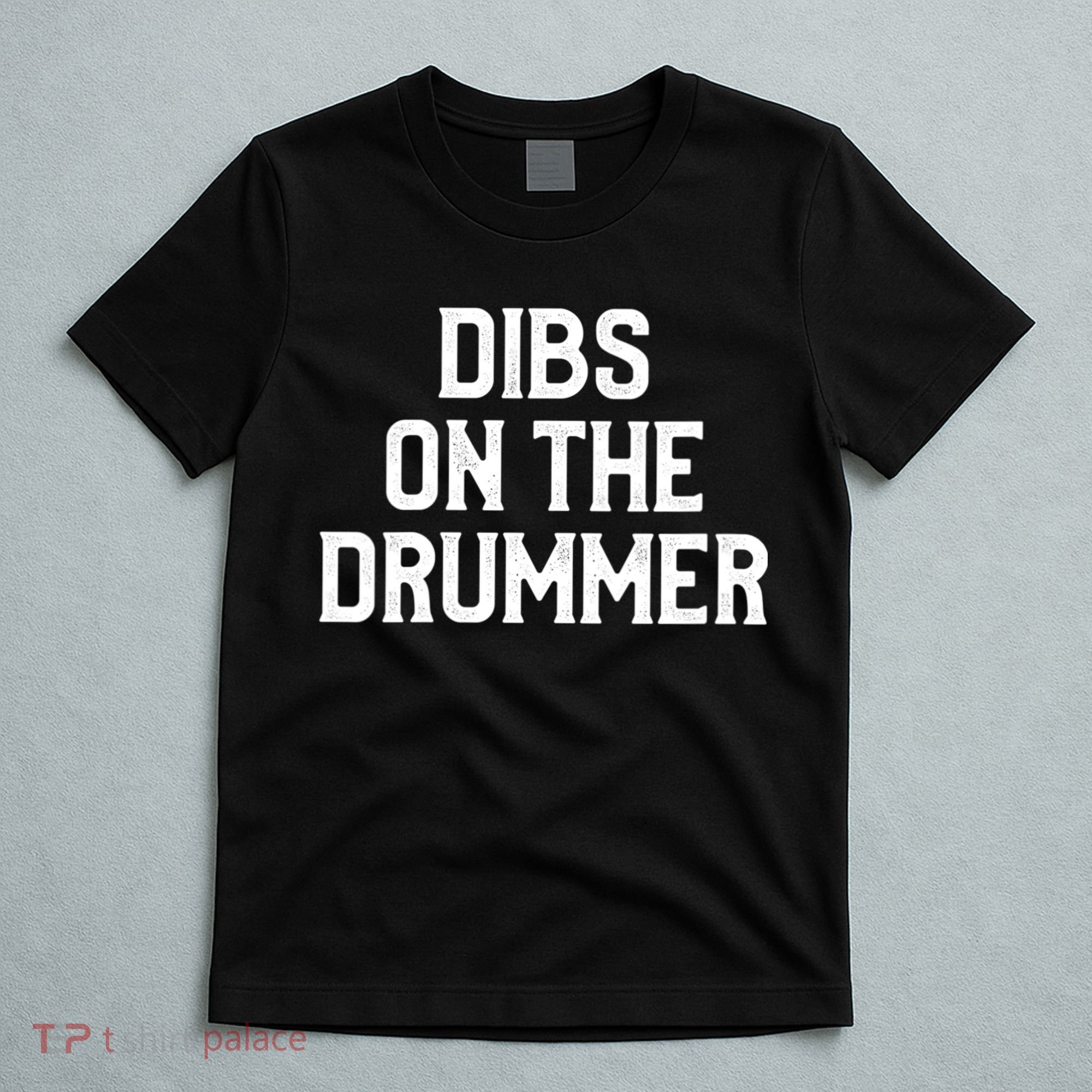 Dibs On The Drummer Funny Band Fan Quote Vintage Distressed T-Shirt