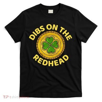 Dibs On The Redhead Ginger Drinking Irish St Patricks Day T-Shirt