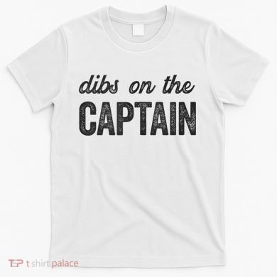 Dibs On The Captain Funny Captain Wife T-Shirt
