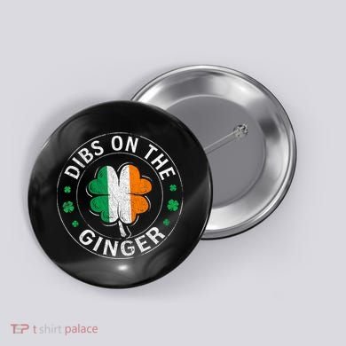 Dibs On The Ginger St Patricks Day Shamrock Button