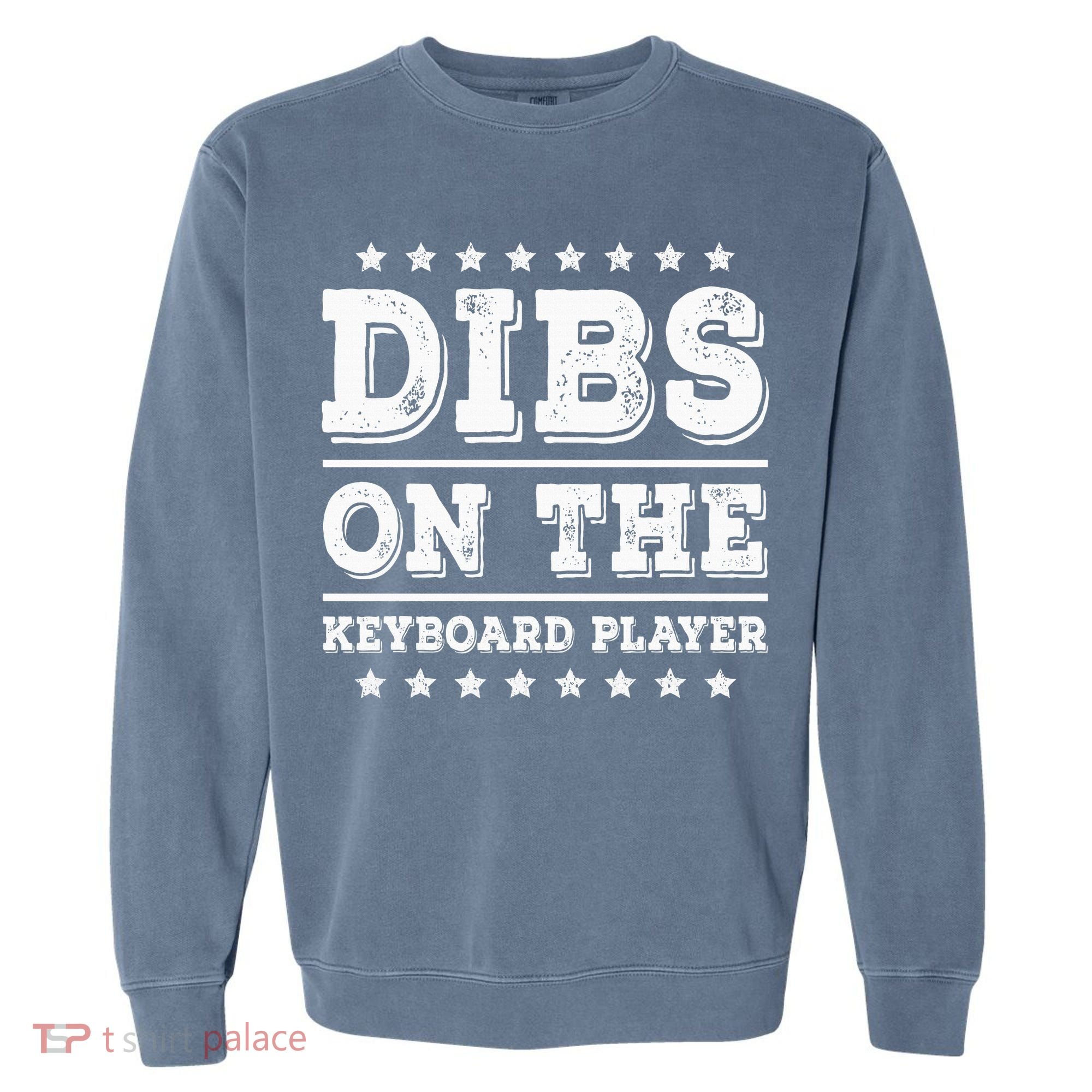 Dibs On The Keyboard Player Funny Pianist Wife Girlfriend Garment-Dyed Sweatshirt